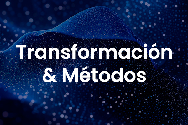 TRANSFORMACIÓN & MÉTODOS